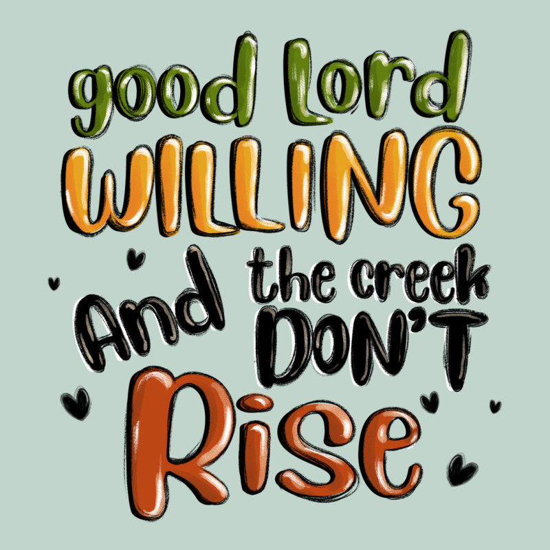 Good Lord Willing And The Creek Dont Rise Zipper Hoodie by MaliasSmallBusiness | Teevron