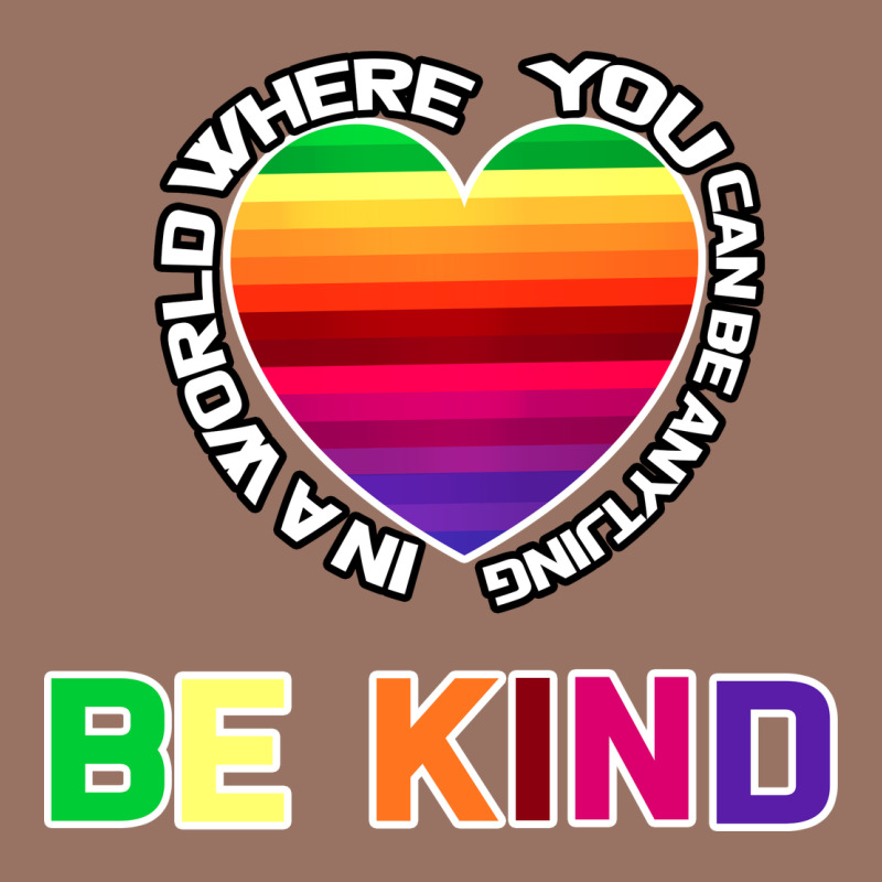 In A World Where You Can Be Anything Be Kind Shirt Premium Hoodie by Bettercallsaul | Teevron