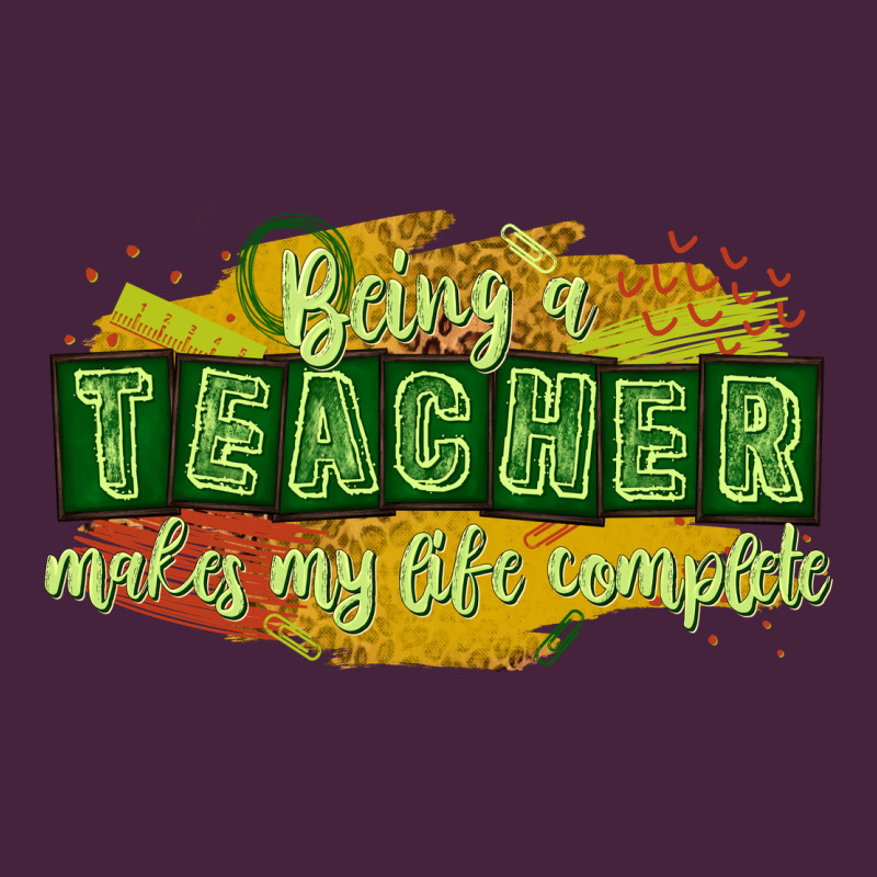 Being A Teacher Makes My Life Complete Premium Tee by texasbilliewilder | Teevron