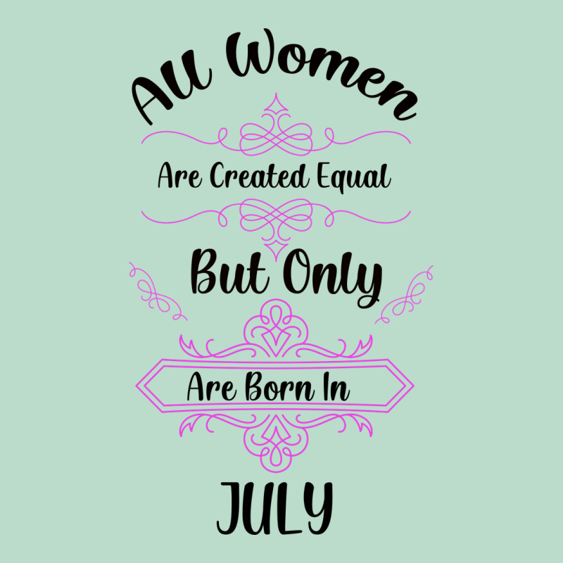All Women Are Created Equal But Only The Smartest Are Born In July Bla Premium Hoodie by Bettercallsaul | Teevron