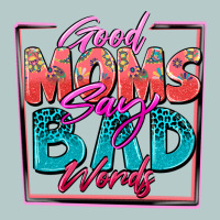 Good Moms Say Bad Words Heavy Core Tee | Teevron