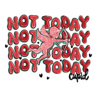 not today cupid | Teevron