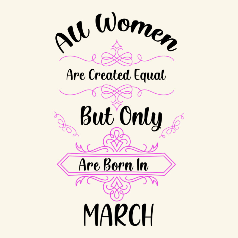 All Women Are Created Equal But Only The Smartest Are Born In March Premium Hoodie by Bettercallsaul | Teevron