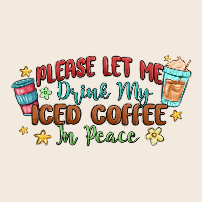 Please Let Me Drink My Iced Coffee In Peace Zipper Hoodie by MaliasSmallBusiness | Teevron