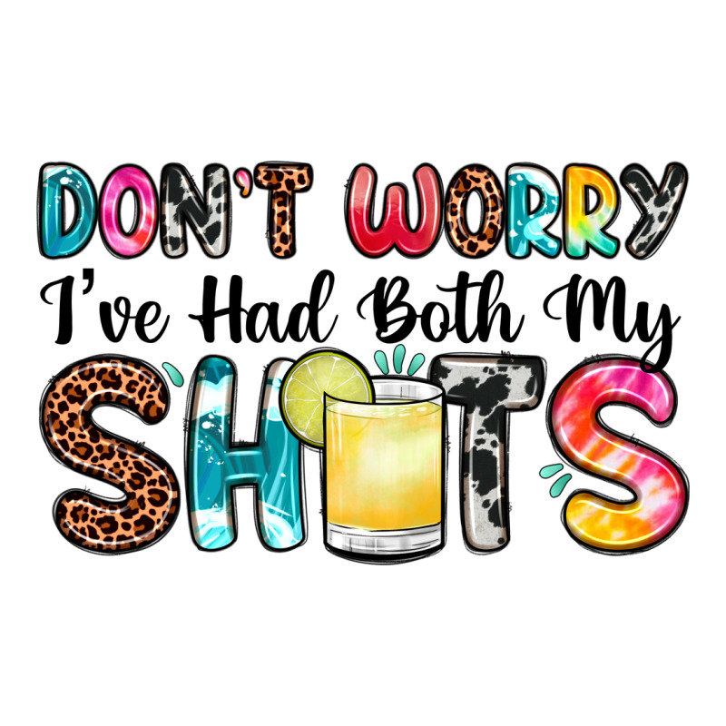 Don T Worry I Ve Had Both My Shots Premium Tee by Zillion Design Studio | Teevron