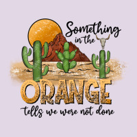 Something In The Orange Tells We Were Not Done Classic Tee | Teevron
