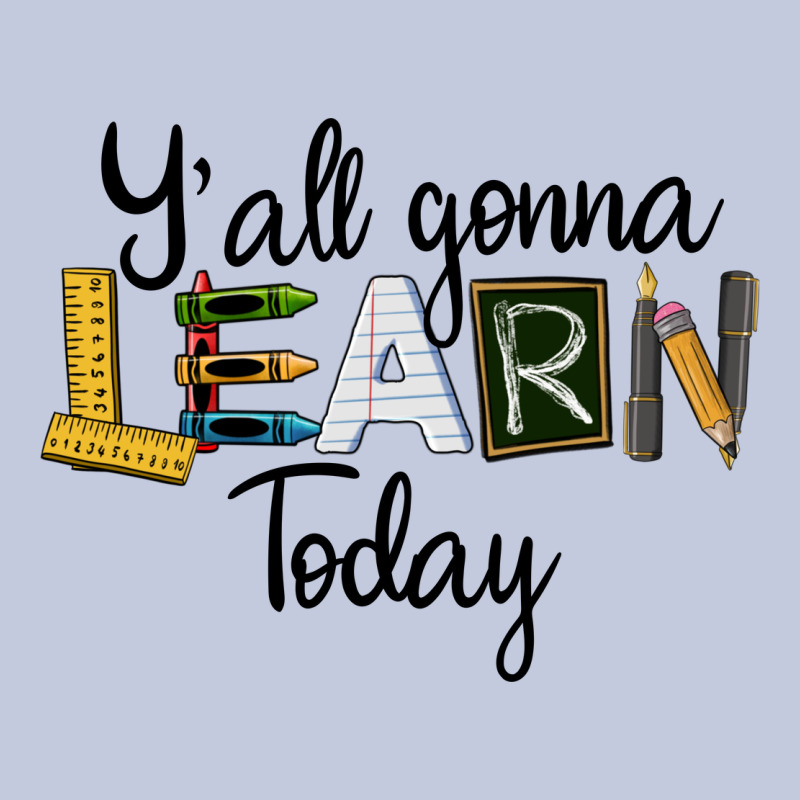 Y'all Gonna Learn Today Long Sleeve Tee by LillyAllenDesigns | Teevron