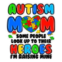 autism mom some people look up to their heroes i'm | Teevron