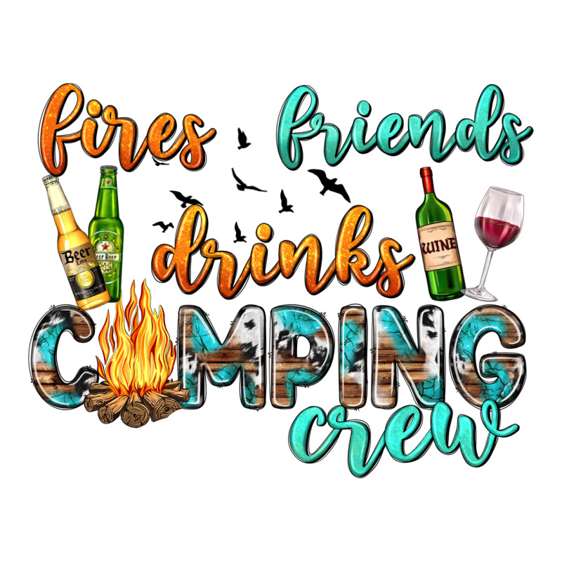 Fires Friends Drinks Camping Crew Ladies Tee by texasbilliewilder | Teevron
