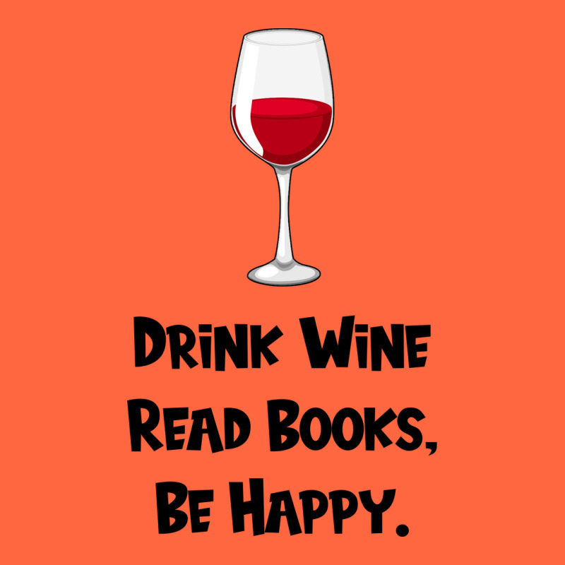 Drink Wine, Read Books, Be Happy Premium Hoodie by Bettercallsaul | Teevron