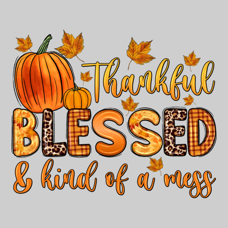 Thankful Blessed And Kind Of A Mess Premium Tee by Zillion Design Studio | Teevron