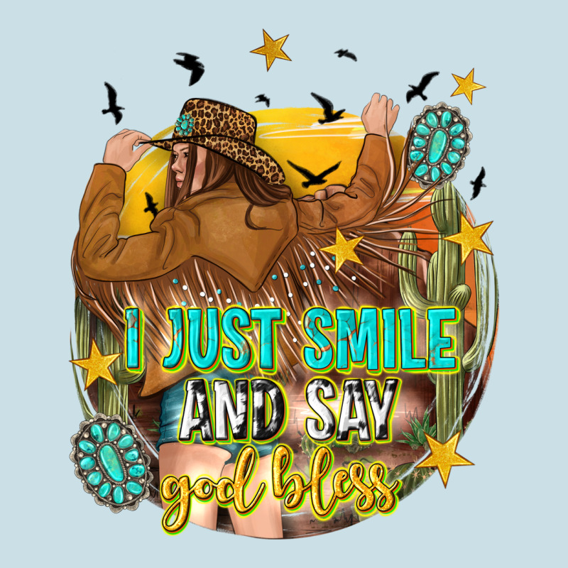 I Just Smile And Say God Bless Ladies Tee by texasbilliewilder | Teevron