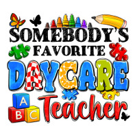 somebody's favorite daycare teacher | Teevron