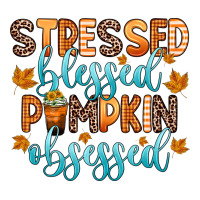 stressed blessed pumpkin obsessed | Teevron