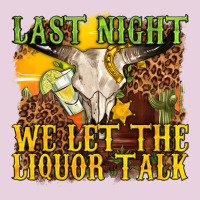 Last Night We Let The Liquor Talk Western Ladies Tee | Teevron