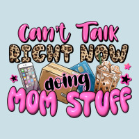 Can't Talk Right Now Doing Mom Stuff Ladies Tee | Teevron