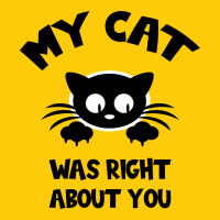 My Cat Was Right About You Premium Hoodie | Teevron
