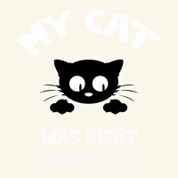 My Cat Was Right About You Premium Hoodie | Teevron