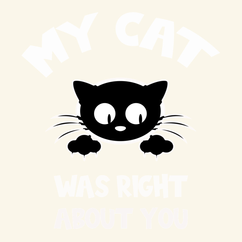 My Cat Was Right About You Premium Hoodie by Bettercallsaul | Teevron