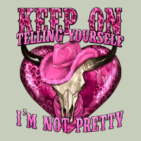 Keep On Talking Yourself Im Not Pretty Ladies Tee | Teevron