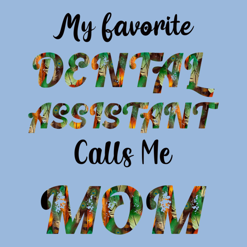 My Favorite Dental Assistant Calls Me Mom Premium Hoodie by Bettercallsaul | Teevron