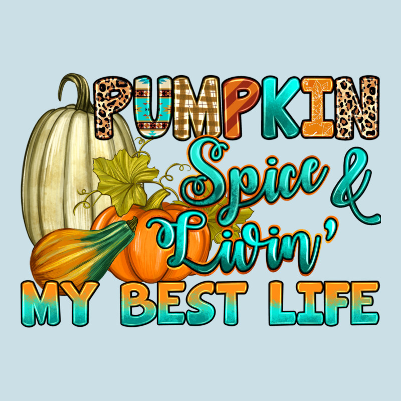 Pumpkin Spice And Livin' My Best Life Ladies Tee by RanaPortraitStore | Teevron