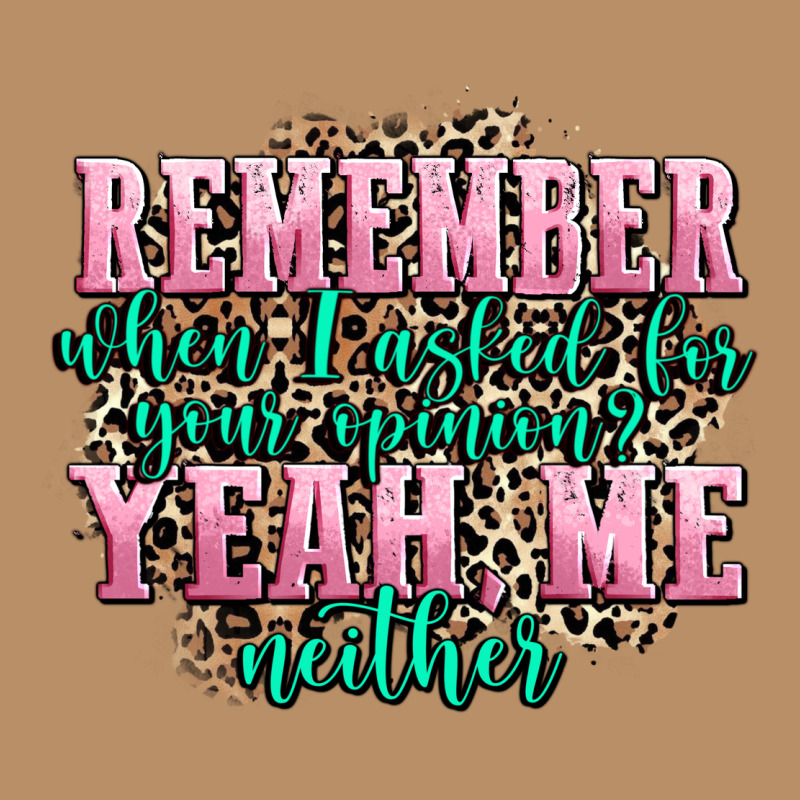 Remember When I Asked For Your Opinion Yeah Me Nei Vintage Hoodie by AdoDesignShop | Teevron