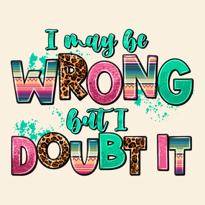 I May Be Wrong But Doubt It Vintage Hoodie by AdoDesignShop | Teevron