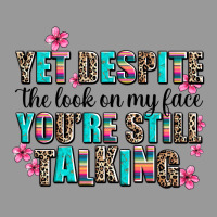 Yet Despite The Look On My Face You Are Still Talk Vintage Hoodie | Teevron