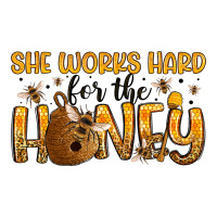 she works hard for the honey | Teevron