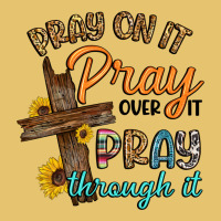 Pray On It Pray Over It Pray Through It Premium Sweatshirt | Teevron