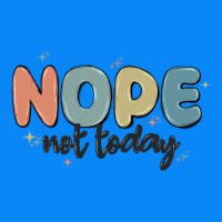 Nope Not Today Zipper Hoodie | Teevron
