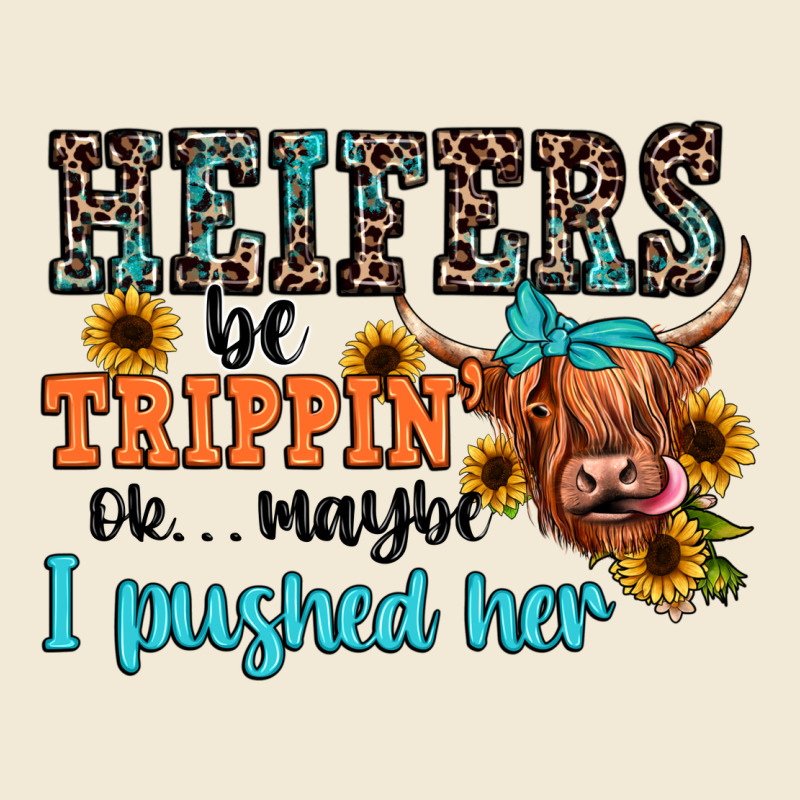Heifers Be Trippin Ok Maybe I Pushed Her Premium Hoodie by JahusDesignShop | Teevron