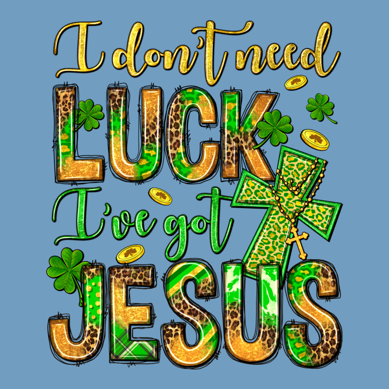 I Don't Need Luck I've Got Jesus Urban Heavy Tee by Jasminsmagicworld | Teevron