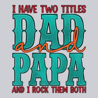 I Have Two Titles Dad And Papa And I Rock Them Both Heavyweight Sweatshirt | Teevron