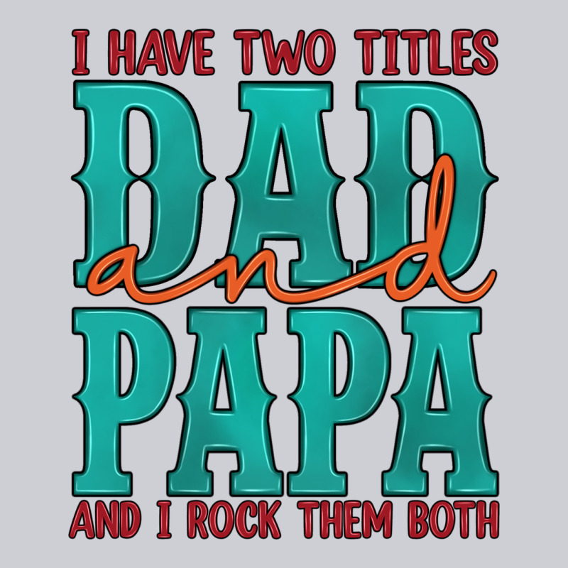 I Have Two Titles Dad And Papa And I Rock Them Both Heavyweight Sweatshirt by Artiststas | Teevron