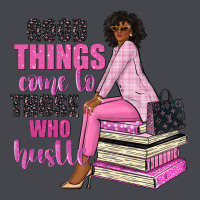Good Things Come To Those Who Hustle Classic Tee | Teevron