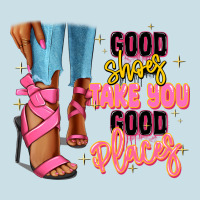 Good Shoes Take You To Good Places Black Fashion G Ladies Tee | Teevron