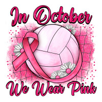 in october we wear pink breast cancer valleybal | Teevron
