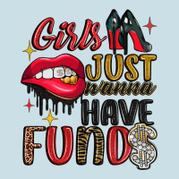 Girls Just Wanna Have Funds Ladies Tee | Teevron