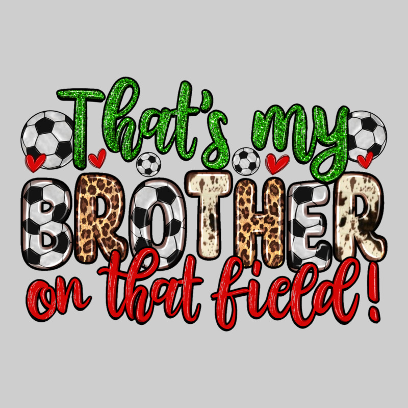 That S My Brother On That Field Premium Tee by Zillion Design Studio | Teevron