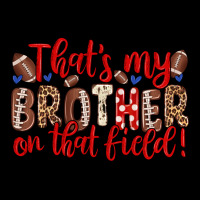 That S My Brother On That Field Premium Tee | Teevron