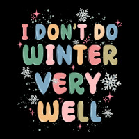 I Dont Do Winter Very Well Zipper Hoodie | Teevron