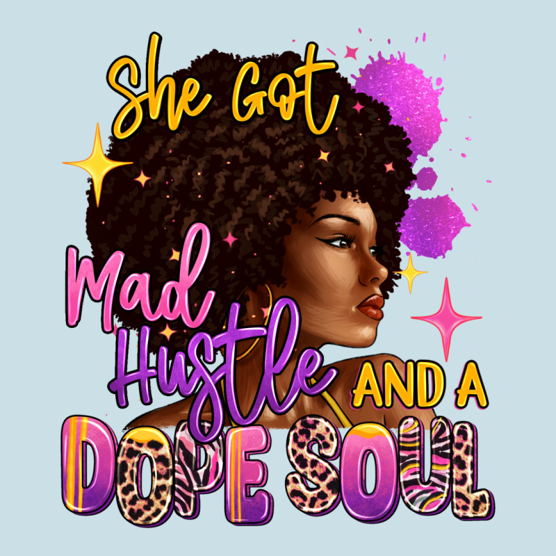 She Got Mad Hustle And A Dope Soul Ladies Tee by RanaPortraitStore | Teevron