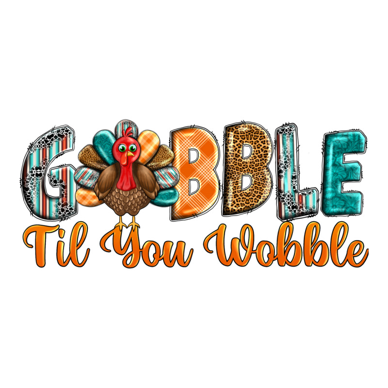 Gobble Till You Wobble Premium Tee by BarkalooDesign | Teevron