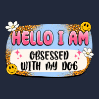 Hello I Am Obsessed With My Dog Premium Sweatshirt | Teevron