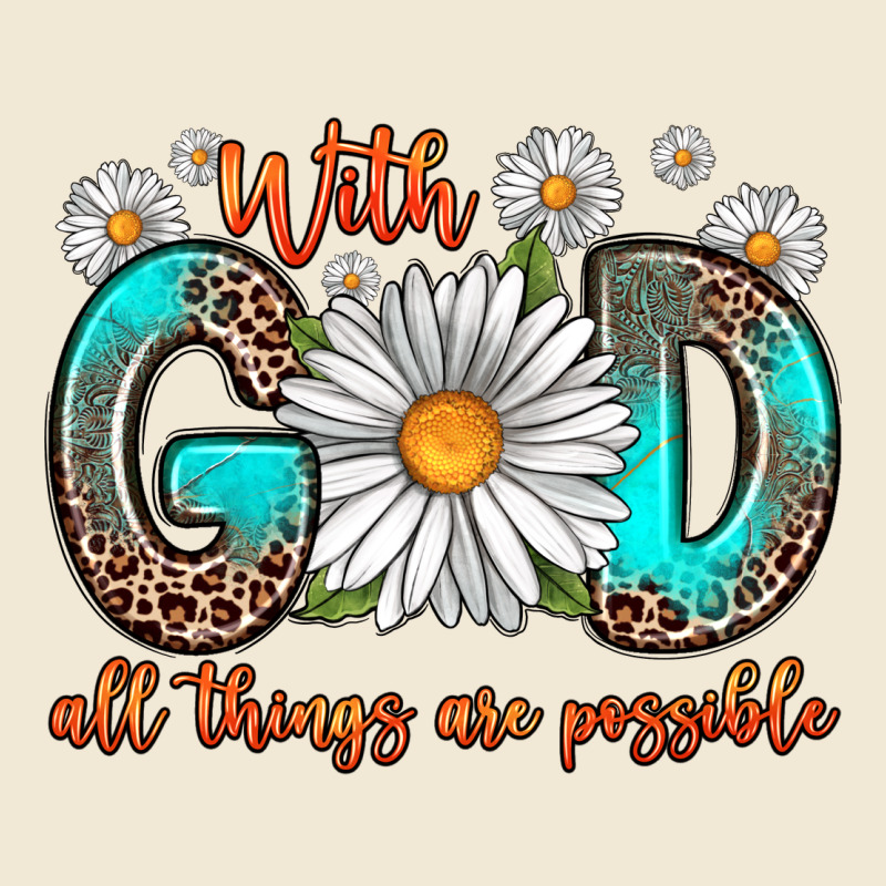 With God All Things Are Possible Daisy Premium Tee by Zillion Design Studio | Teevron