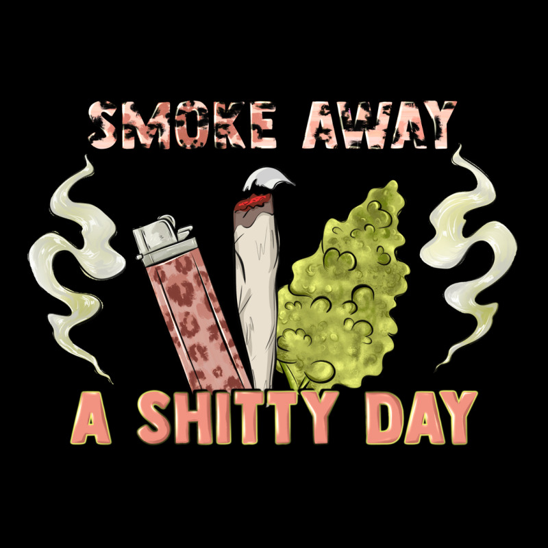 Smoke Away A Sh Tty Day Premium Sweatshirt by Artiststas | Teevron