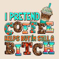 ı Pretend Coffee Helps But ı Am Still A Bitch Urban Heavy Tee | Teevron