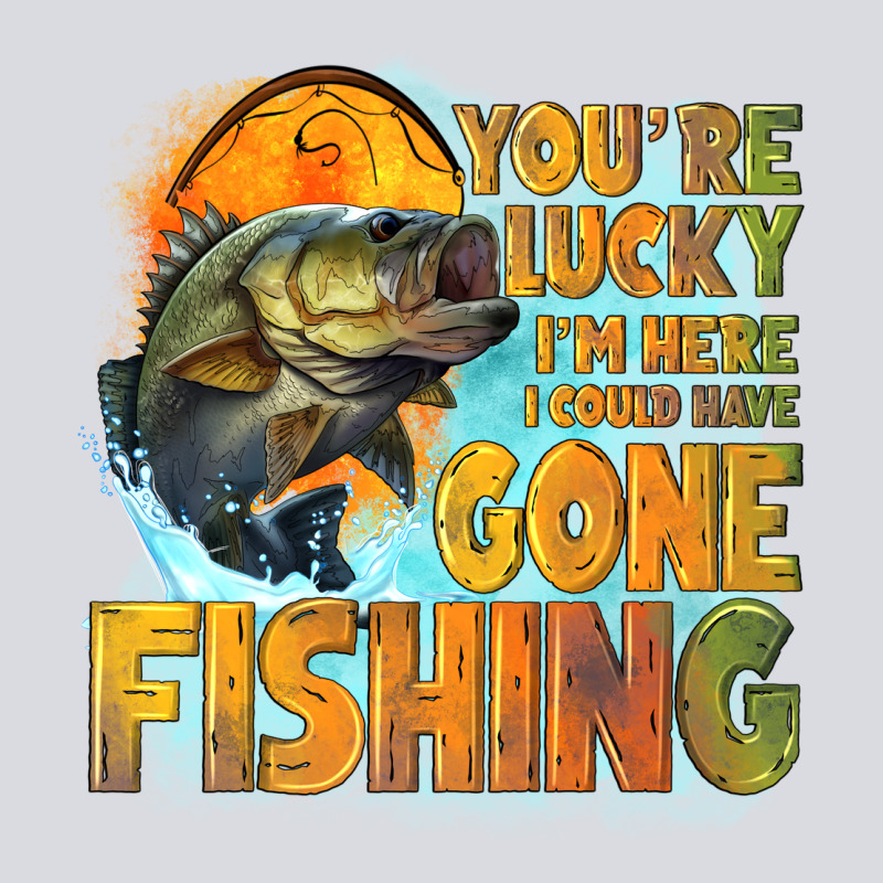 Youre Lucky Im Here I Could Have Gone Fishing Zipper Hoodie by NancyCooperArtShop | Teevron